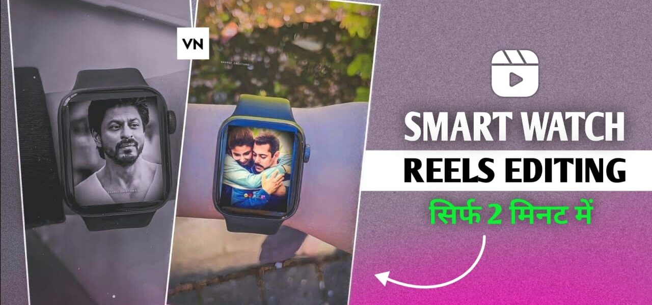 Smart Watch Trending Reels Video Editing